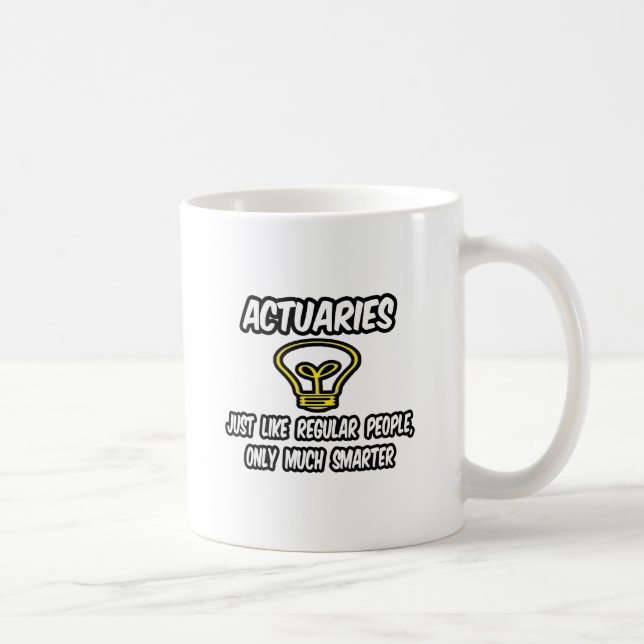 Actuaries...Regular People, Only Smarter Coffee Mug (Right)