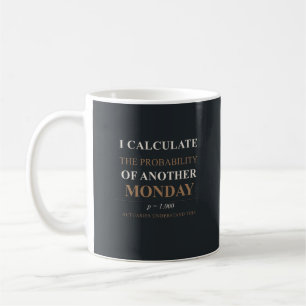 Actuary Mug - Probability of Another Monday