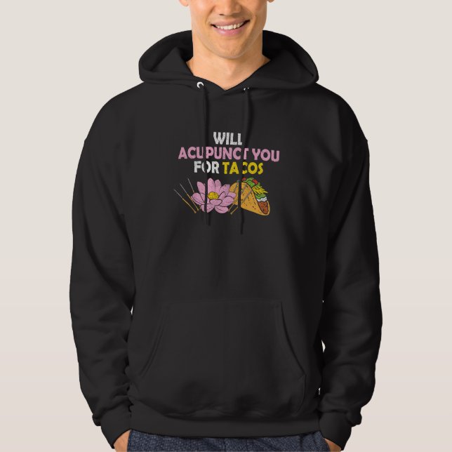 Acupunct You For Tacos Acupuncturist Mexican Food Hoodie (Front)