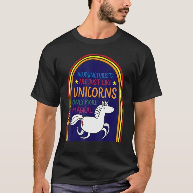 Acupuncture Acupuncturist Like Unicorn Needle Ther T-Shirt (Front)