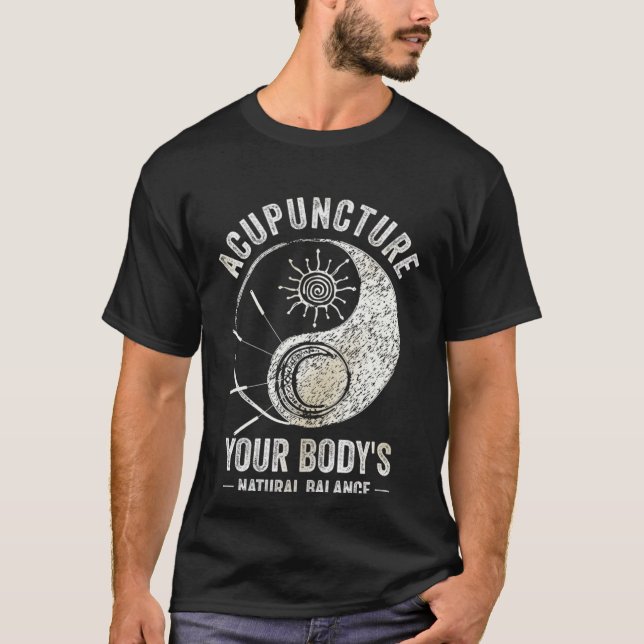 Acupuncture Body s Natural Balance Acupuncturist N T-Shirt (Front)