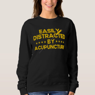 Acupuncture Easily Distracted Vintage Acupuncturis Sweatshirt