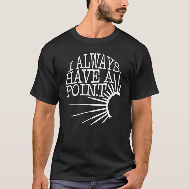 Acupuncture I Always Have A Point Needle Therapist T-Shirt (Front)