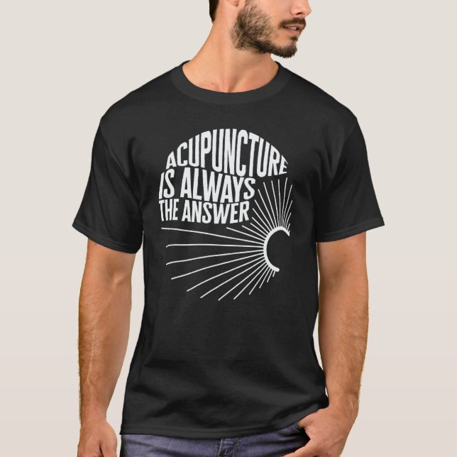 Acupuncture Needle Therapist TCM Acupuncturist The T-Shirt (Front)