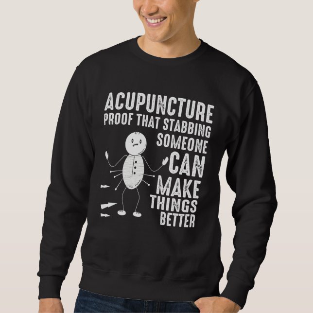 Acupuncture Stabbing Needles Expert Chinese Acupun Sweatshirt (Front)