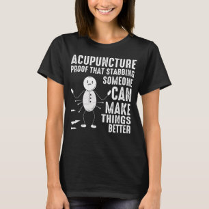Acupuncture Stabbing Needles Expert Chinese Acupun T-Shirt
