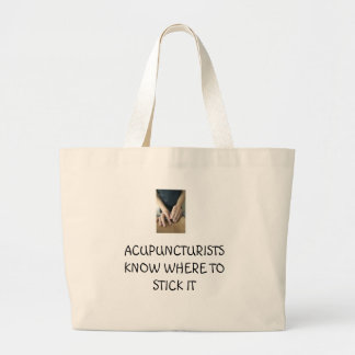 Acupuncturists know where to stick it large tote bag