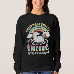 Acupuncturists Unicorns Acupuncture Chinese Needle Sweatshirt