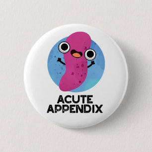 Acute Appendix Cute Body Parts Pun 6 Cm Round Badge