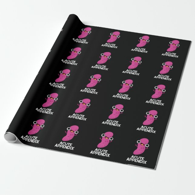 Acute Appendix Funny Body Parts Pun Dark BG Wrapping Paper (Unrolled)
