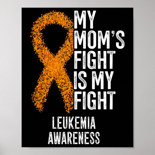 Acute Leukaemia My Mum's Fight Is My Fight Leukaem Poster (Front)