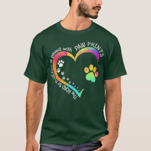 Ad3V The Road To My Heart Is Paved With Paw Pet Do T-Shirt