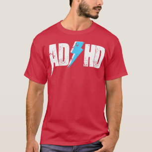 AD HD for Men Women Kids Funny Awareness Gift ADHD T-Shirt