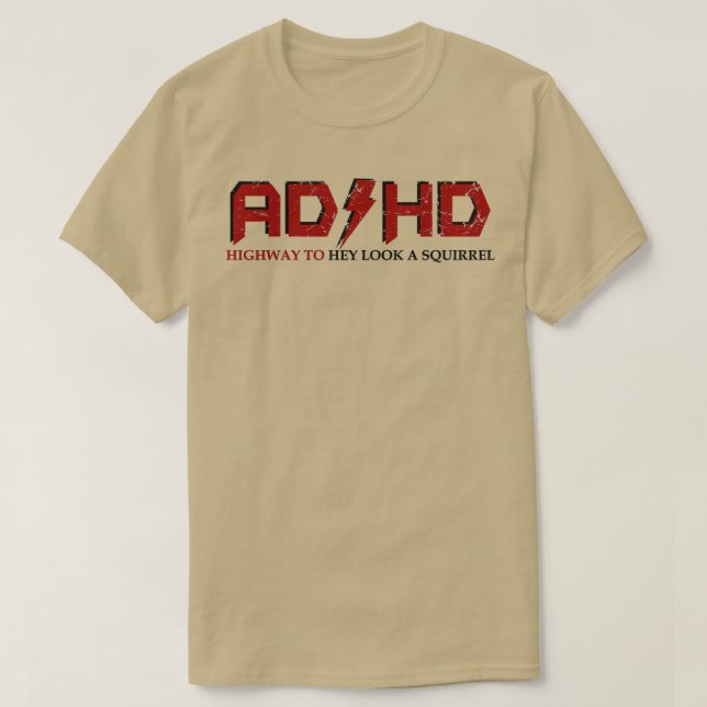 AD HD Highway to Hey Look A Squirrel Funny ADHD 1 T-Shirt (Design Front)