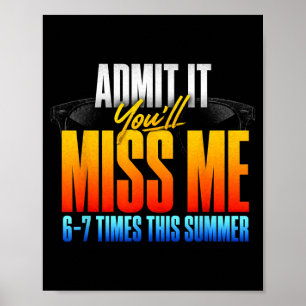 Ad It Youll Miss Me 6-7 Times This Summer 3 Poster