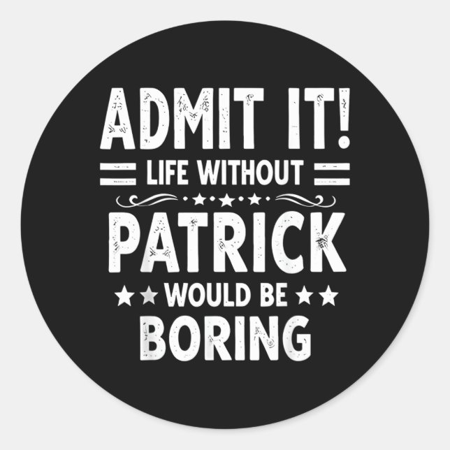 Ad Life Without Patrick Would Be Boring Funny Classic Round Sticker (Front)