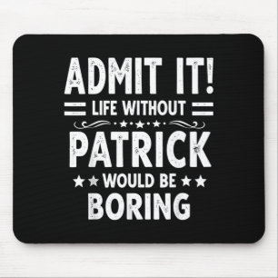 Ad Life Without Patrick Would Be Boring Funny Mouse Pad