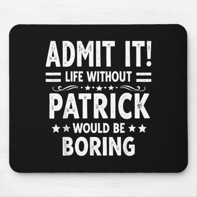 Ad Life Without Patrick Would Be Boring Funny Mouse Pad (Front)
