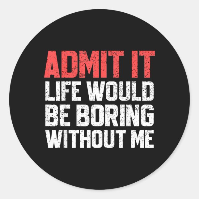 Ad Life Would Be Boring Without Funny Sarcastic Classic Round Sticker (Front)