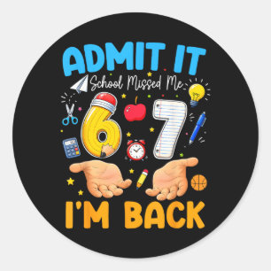 Ad School Missed Back 6 7 Meme Back To School Classic Round Sticker