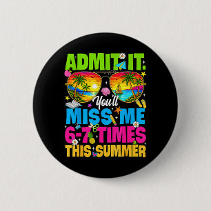 Ad Youll Miss 67 Times This Summer Last Day Kids 2 6 Cm Round Badge