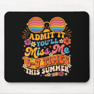 Ad Youll Miss 6-7 Times This Summer Funny 6 7 2 Mouse Pad