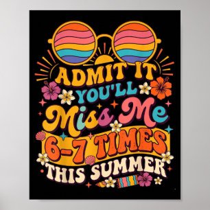 Ad Youll Miss 6-7 Times This Summer Funny 6 7 2 Poster