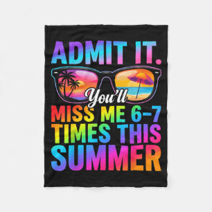 Ad Youll Miss 6-7 Times This Summer Funny Last Day Fleece Blanket