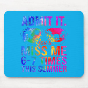 Ad Youll Miss 6-7 Times This Summer Funny Last Day Mouse Pad