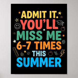Ad Youll Miss 6-7 Times This Summer Funny Last Day Poster