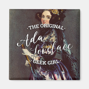 Ada Lovelace - The Original Geek Girl Magnet