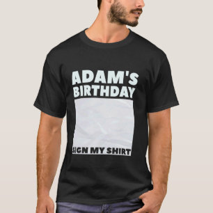 ADAM ITu2019S MY BIRTHDAY SIGN MY SHIRT Personaliz