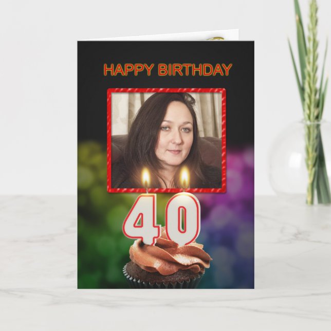 Add a picture, 40th Birthday with cake and candles Card (Front)