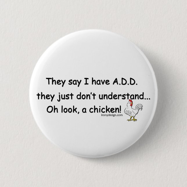 ADD Chicken Humour Quote 6 Cm Round Badge (Front)