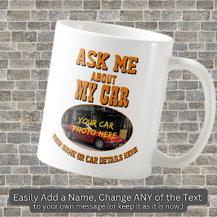 Add His Car Photo, Name Text, Ask Me About My Car Coffee Mug
