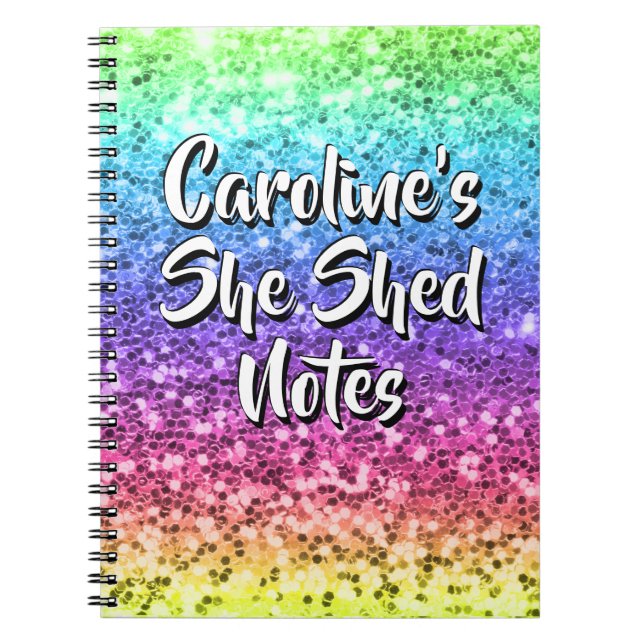 Add Name Change Any Text She Shed Sparkle Rainbow  Notebook (Front)