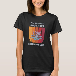 Add Name Change Text Does Yoga More Worries Less T-Shirt