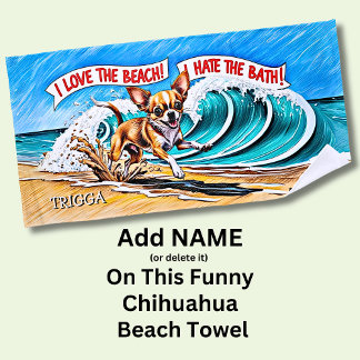 Add Name, Chihuahua Dog Running in the Waves Beach Towel