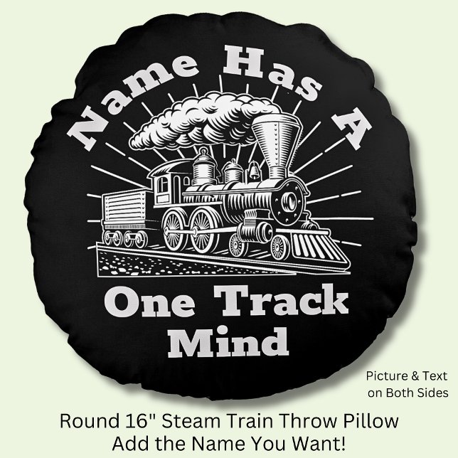 Add Name Edit Text, Has One Track Mind Steam Train Round Cushion (Mans Funny Steam Train Round Pillow - Add Your Name.)
