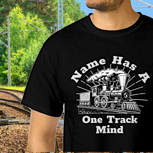 Add Name Edit Text, Has One Track Mind Steam Train T-Shirt (Creator Uploaded)