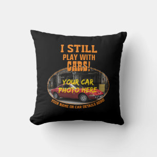 Add Name, His Car Photo, Text, I Still Play Cars Cushion