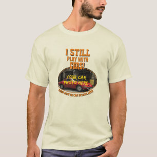 Add Name, His Car Photo, Text, I Still Play Cars T-Shirt