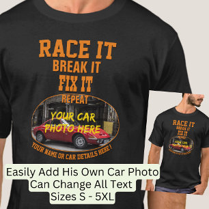 Add Name His Car Photo Text, Race Break Fix Repeat T-Shirt