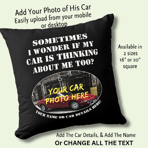 Add Name, His Car Photo, Text, Wonder If Thinking  Cushion