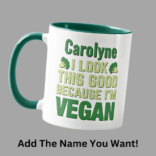 Add Name, I Look This Good Because I'm Vegan Green Mug