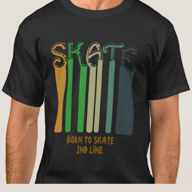 Add Name or Your Text - SKATE  -  Born to Skate T-Shirt (Creator Uploaded)