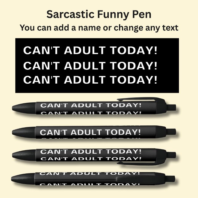 Add Name, Sarcastic Message, CAN'T ADULT TODAY! Black Ink Pen (Creator Uploaded)