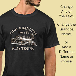 Add Name Text - Cool Grandpas Love To  Play Trains T-Shirt