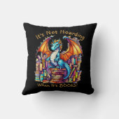 Add Name Text, Dragon Not Hoarding When It's Books Cushion (Back)
