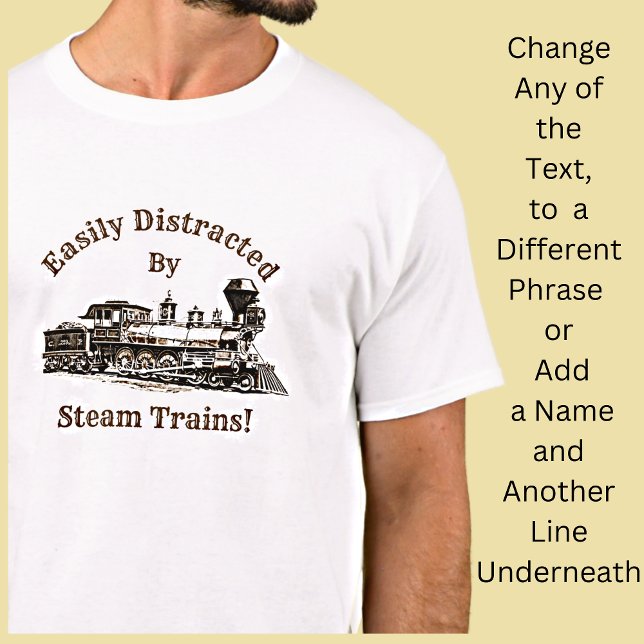 Add Name Text - Easily Distracted By Steam Trains  T-Shirt (Creator Uploaded)